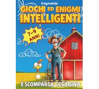 GIOCHI ED ENIGMI INTELLIGENTI - È Scomparsa Cesarina: Attività e Passatempi per Bambini dai 7 ai 9 anni, Giochi di Logica, Giochi di Parole, ... Colorare, Unisci i Puntini e Molto Altro...
