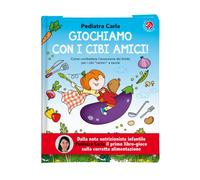 Giochiamo con i cibi amici! Ediz. a colori