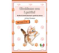 Giochiamo con i gattini: Un libro di attività divertenti e gattini da colorare - dai 4 anni in su