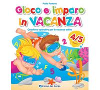 Gioco e imparo in vacanza (4-5 anni). Quaderno operativo per le vacanze estive. Ediz. a colori