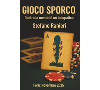 Gioco Sporco: Dentro la mente di un ludopatico