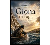 Giona in fuga: Quando scappi da Dio, Dio continua a cercarti