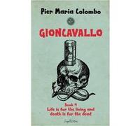 Gioncavallo Life Is for the Living and Death Is for the Dead - Pier Maria Colombo - Draft2Digital - Livre en Anglais Pier Maria ColomboPier Maria Colombo (Auteur)
