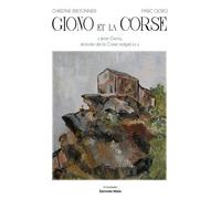 Giono Et La Corse - Jean Giono, Écrivain De La Corse Malgré Lui