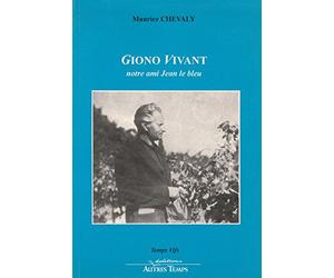 Giono vivant : Notre ami Jean le bleu