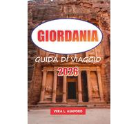 Giordania Guida Di Viaggio 2026: Esplora le meraviglie di Petra, del Wadi Rum e del Mar Morto, siti storici nel cuore del Medio Oriente