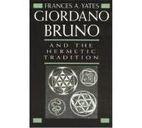 Giordano Bruno and the Hermetic Tradition Frances A. Yates (Auteur)
