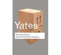 Giordano Bruno and the Hermetic Tradition (Routledge Classics) by Frances Yates(2002-04-11)