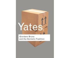 Giordano Bruno and the Hermetic Tradition (Routledge Classics) by Frances Yates(2002-04-11)