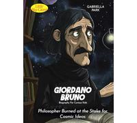 Giordano Bruno Biography For Curious Kids: Philosopher Burned at the Stake for Cosmic Ideas