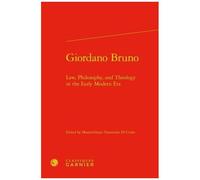 Giordano Bruno - Law, Philosophy, And Theology In The Early Modern Era