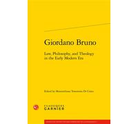 Giordano Bruno - Law, Philosophy, And Theology In The Early Modern Era