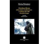 Giordano Bruno Nella Cultura Mediterranea E Siciliana Dal '600 Al Nostro Tempo