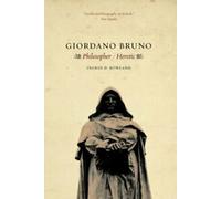 Giordano Bruno : Philosophe / Hérétique. Rowland