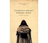 Giordano Bruno: Philosopher / Heretic
