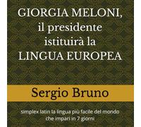 GIORGIA MELONI, il presidente che istituirà la LINGUA EUROPEA: simplex latin la lingua più facile del mondo che impari in 7 giorni