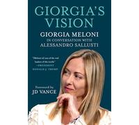 Giorgia's Vision: Giorgia Meloni in Conversation With Alessandro Sallusti