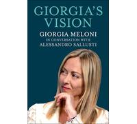 Giorgia's Vision: Giorgia Meloni in Conversation With Alessandro Sallusti