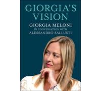 Giorgia's Vision Giorgia Meloni in Conversation With Alessandro Sallusti - Giorgia Meloni - Skyhorse - ebook (ePub) - Livre
