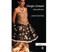 John Potvin – Giorgio Armani: Empire of the Senses – Broché (Routledge)