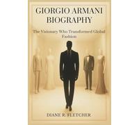 GIORGIO ARMANI BIOGRAPHY: The Visionary Who Transformed Global Fashion
