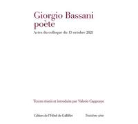 Giorgio Bassani, Poète - Actes Du Colloque Du 15 Octobre 2021