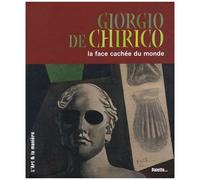 Giorgio De Chirico - La Face Cachée Du Monde