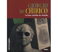 Giorgio De Chirico, la face cachée du monde