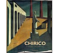 Giorgio de Chirico: la metaphysique 1888-1919
