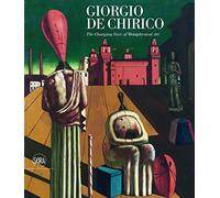Giorgio De Chirico: The Changing Face of Metaphysical Art