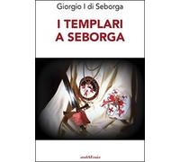 Giorgio I Di Seborga: I Templari A Seborga