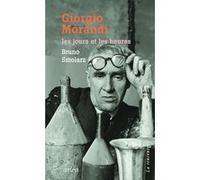 Giorgio Morandi. Les jours et les heures Bruno Smolarz (Auteur)