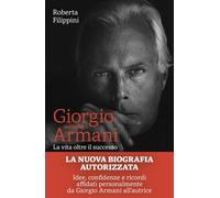Giorgio secondo Armani. La vita oltre il successo