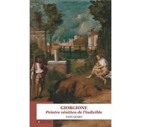 Giorgione : Peintre Venitien De L'indicible