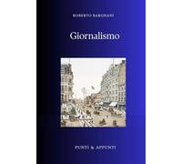 GIORNALISMO: Analisi Critica dei Grandi Reporter e delle loro Opere Fondamentali