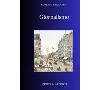 GIORNALISMO: Analisi Critica dei Grandi Reporter e delle loro Opere Fondamentali