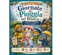 Giornate di Pioggia nel Bosco Libro da Colorare per Bambini: 60 Disegni Grandi e Facili con Teneri Animali del Bosco | Linee Spesse e Sfondo Bianco | ... Creativa e Rilassante per Bambini 3-8 Anni