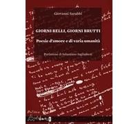 Giorni Belli, Giorni Brutti. Poesie D'amore E Di Varia Umanità