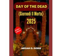 GIORNO DI IL MORTO 2025: Una guida completa alle tradizioni, consigli di viaggio e partecipazione rispettosa al Día de los Muertos