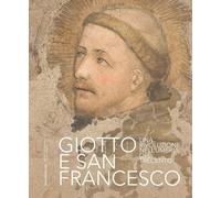 Giotto e san Francesco Una rivoluzione nell’Umbria del Trecento