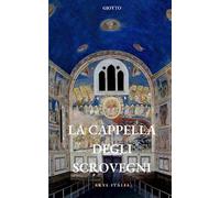 Giotto La Cappella degli Scrovegni