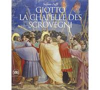 Giotto. La chapelle des Scrovegni. Ediz. illustrata