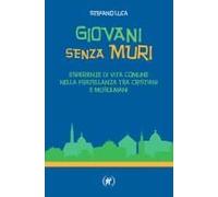 Giovani Senza Muri. Esperienze Di Vita Comune Nella Fratellanza Tra Cristiani E Musulmani