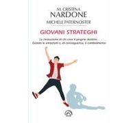 Giovani Strateghi. La Rivoluzione Di Chi Crea Il Proprio Destino. Gestire Le Emozioni E, Di Conseguenza, Il Cambiamento