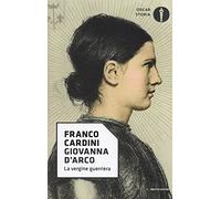 Giovanna d'Arco. La vergine guerriera
