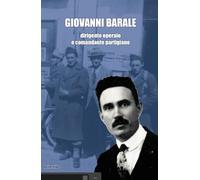 Giovanni Barale dirigente operaio e comandante partigiano
