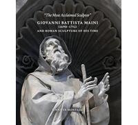 Giovanni Battista Maini 1690-1752 et la sculpture romaine de son temps – Wiley-VCH