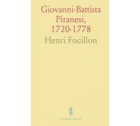 Giovanni-Battista Piranesi, 1720-1778: Thèse de Doctorat, Présentée A la Faculté des Lettres de l'Université de Paris