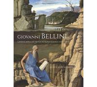 Giovanni Bellini: Landscapes of Faith in Renaissance Venice