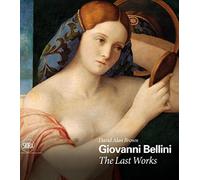 Giovanni Bellini: The Last Works